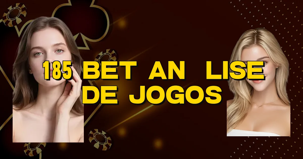 185 Bet Análise De Jogos Oficial