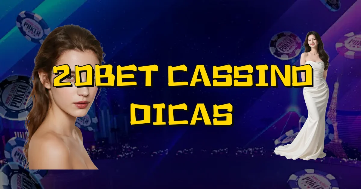 20Bet Cassino Dicas Oficial