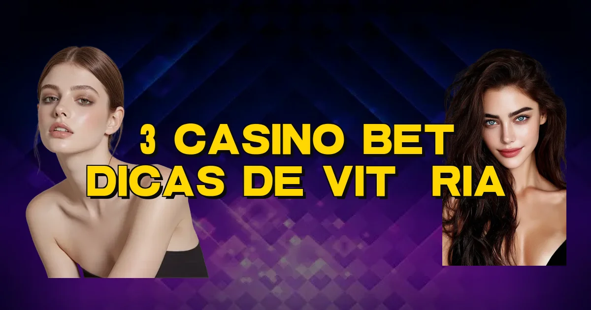 3 Casino Bet Dicas De Vitória Oficial