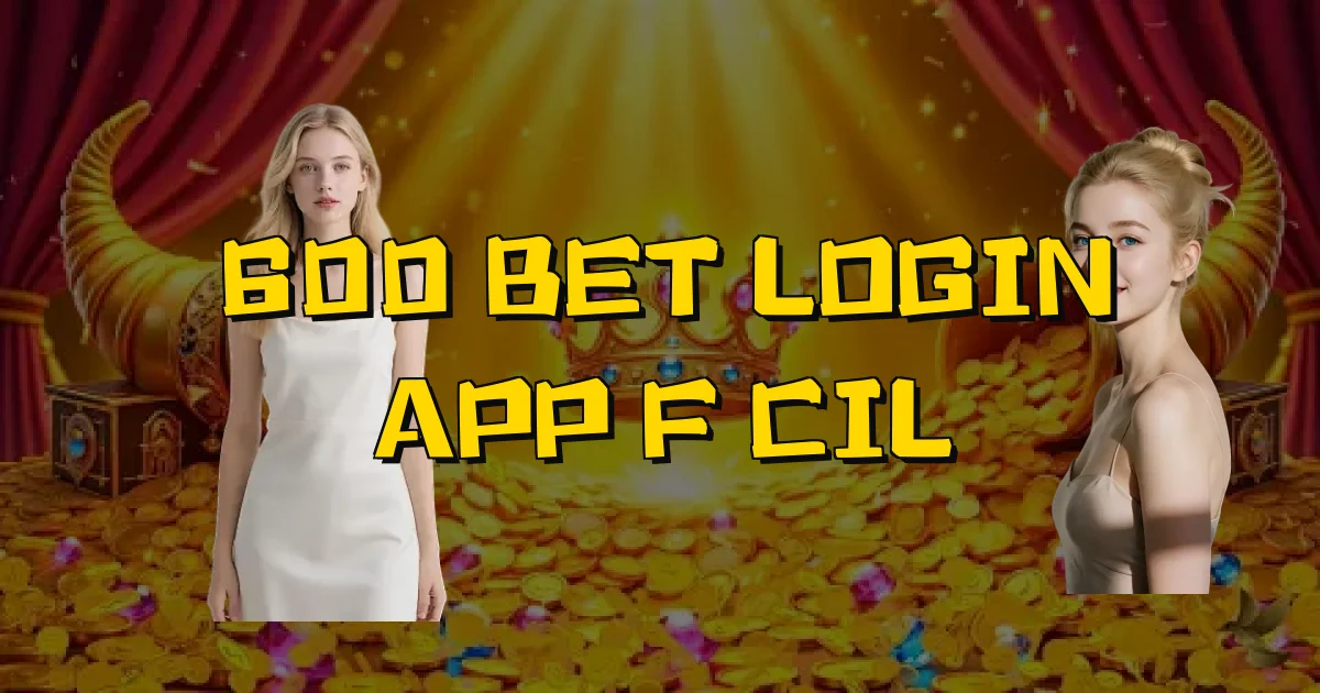 600 Bet Login App Fácil Oficial