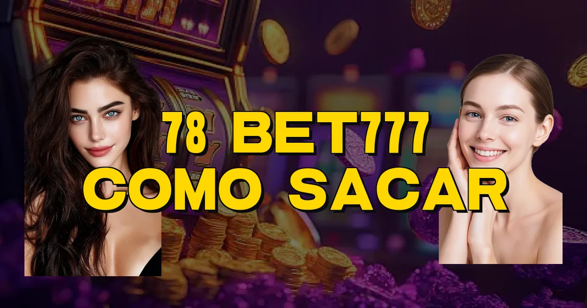 78 Bet777 Como Sacar Oficial