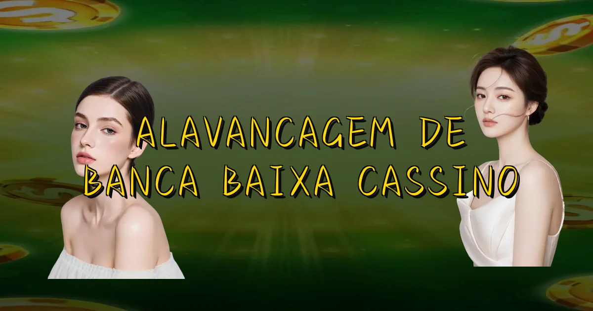 Alavancagem De Banca Baixa Cassino Oficial
