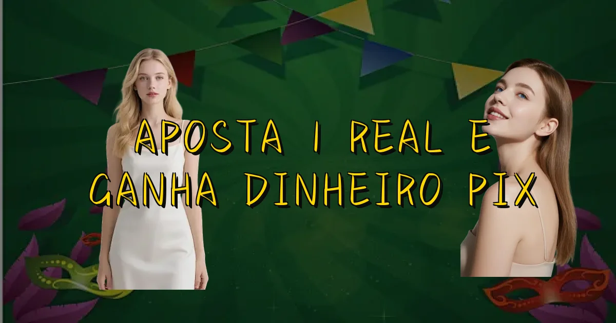 Aposta 1 Real E Ganha Dinheiro Pix Oficial