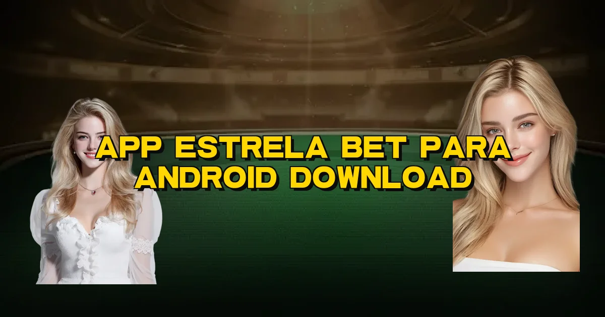 App Estrela Bet Para Android Download Oficial