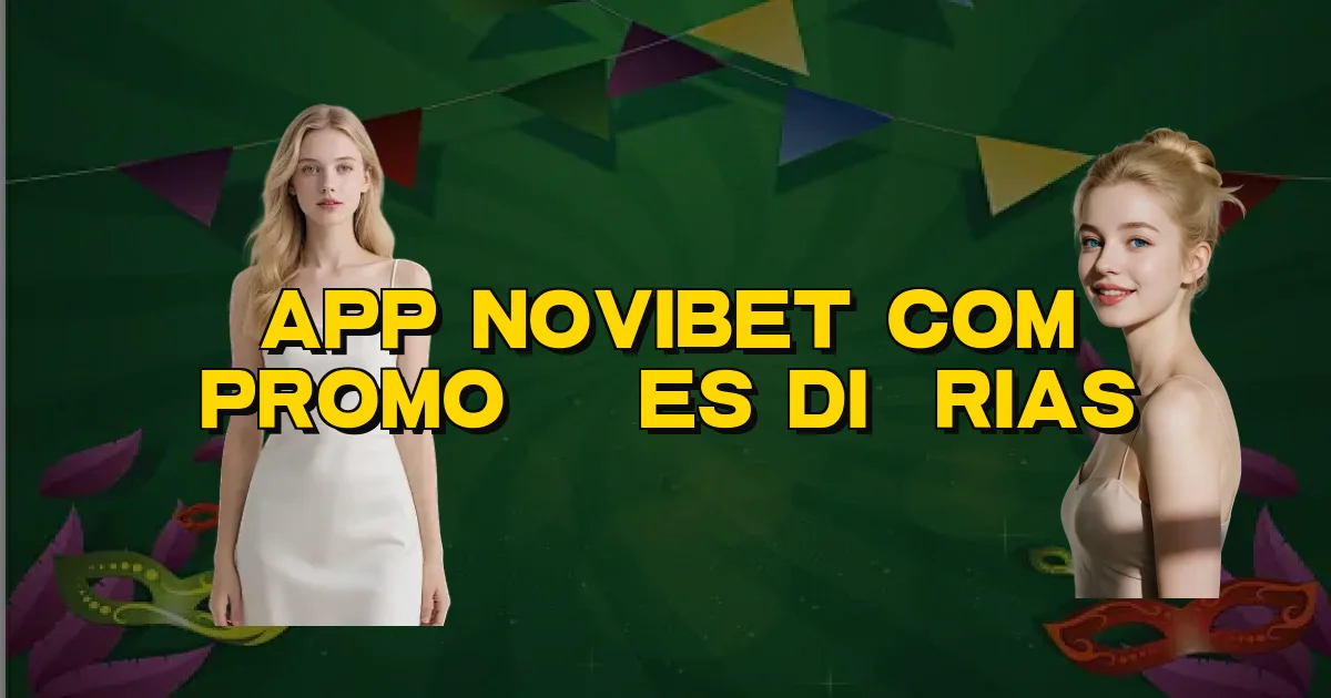 App Novibet Com Promoções Diárias Oficial