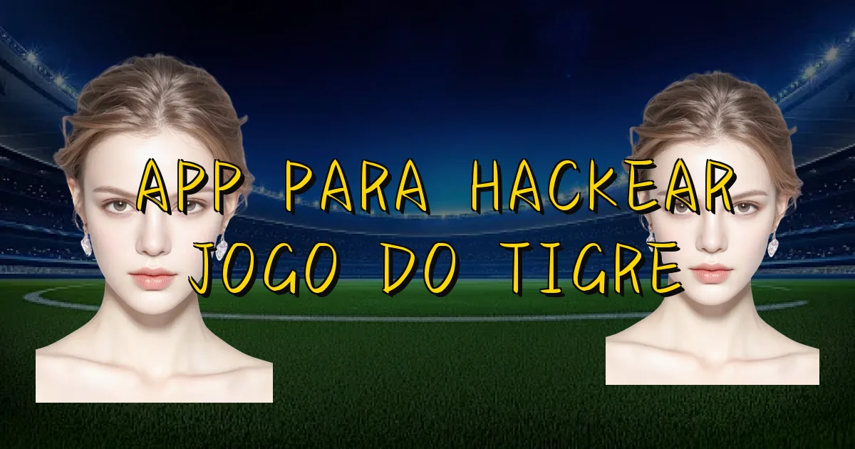 App Para Hackear Jogo Do Tigre Oficial