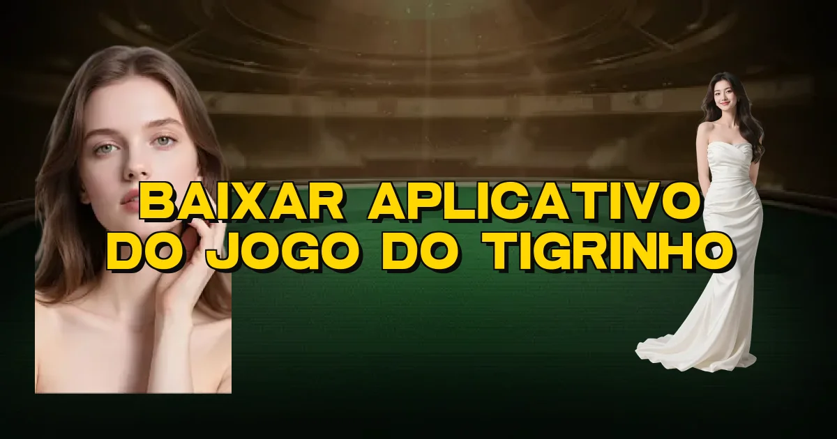Baixar Aplicativo Do Jogo Do Tigrinho Oficial