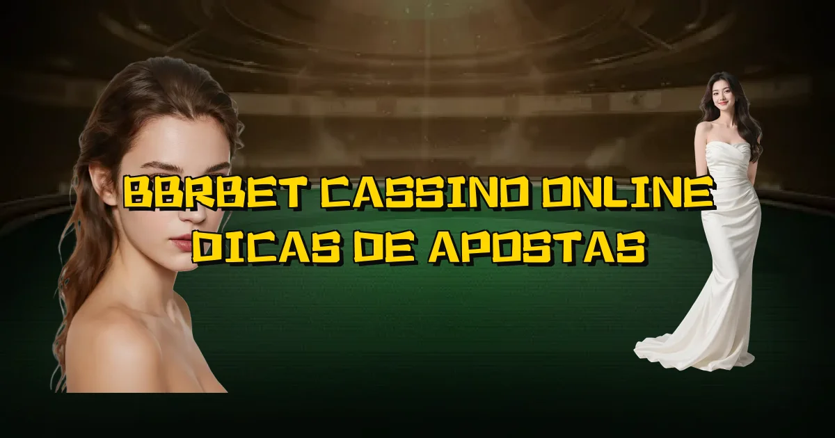 Bbrbet Cassino Online Dicas De Apostas Oficial
