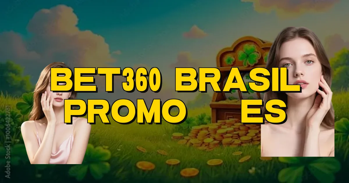Bet360 Brasil Promoções Oficial