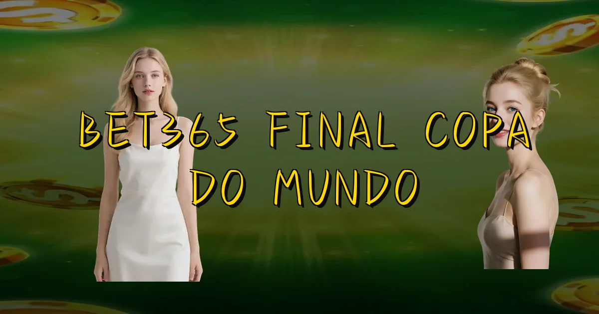 Bet365 Final Copa Do Mundo Oficial