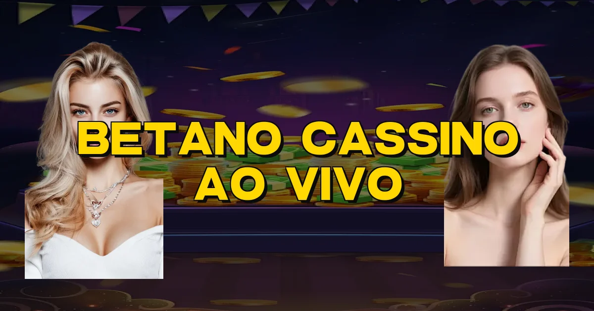 Betano Cassino Ao Vivo Oficial