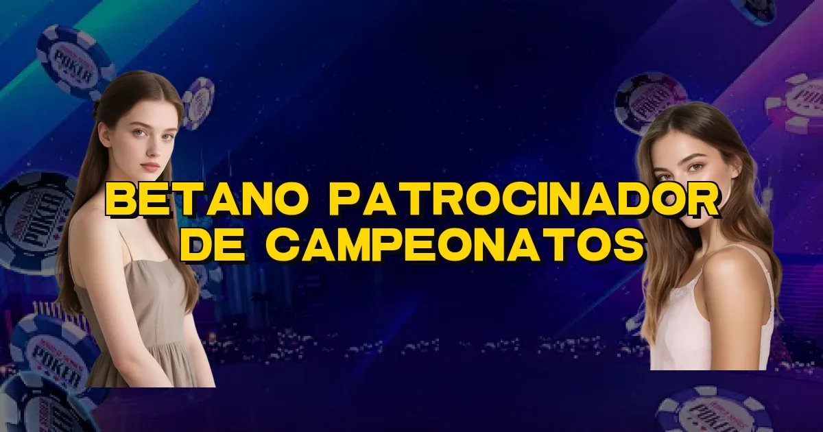 Betano Patrocinador De Campeonatos Oficial