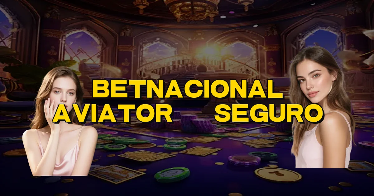 Betnacional Aviator É Seguro Oficial