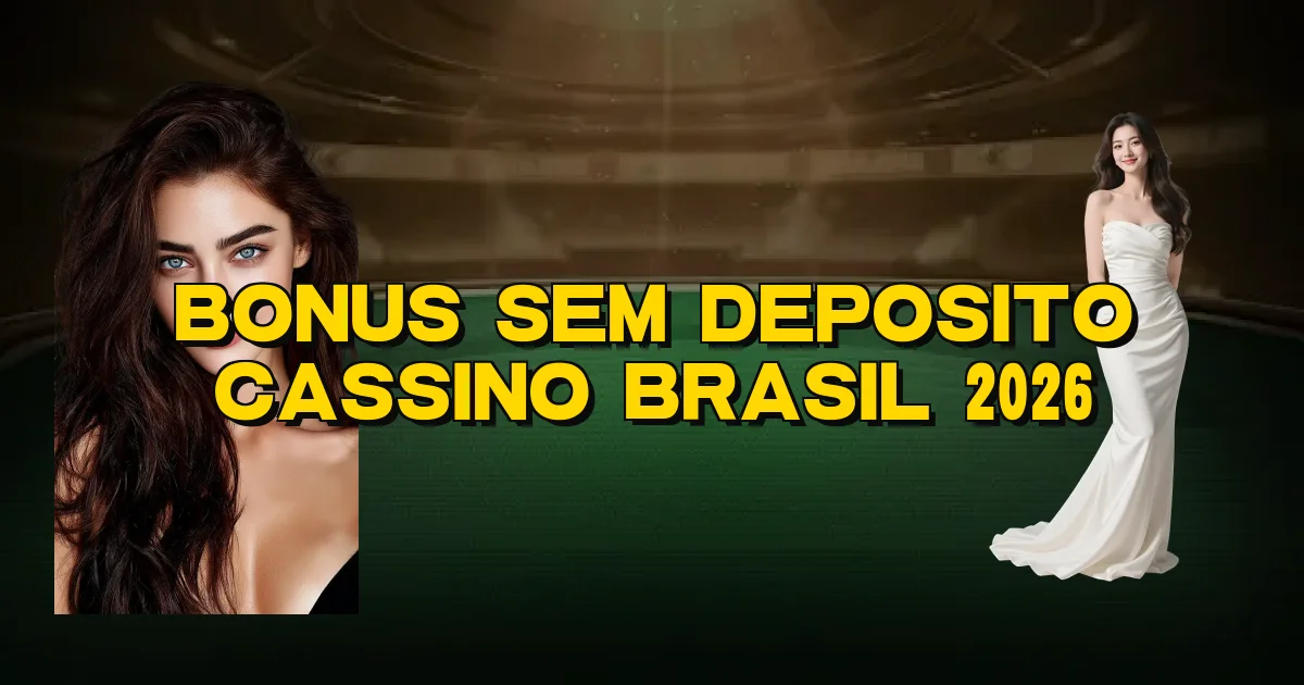 Bonus Sem Deposito Cassino Brasil 2026 Oficial