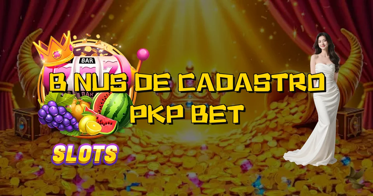 Bônus De Cadastro Pkp Bet Oficial