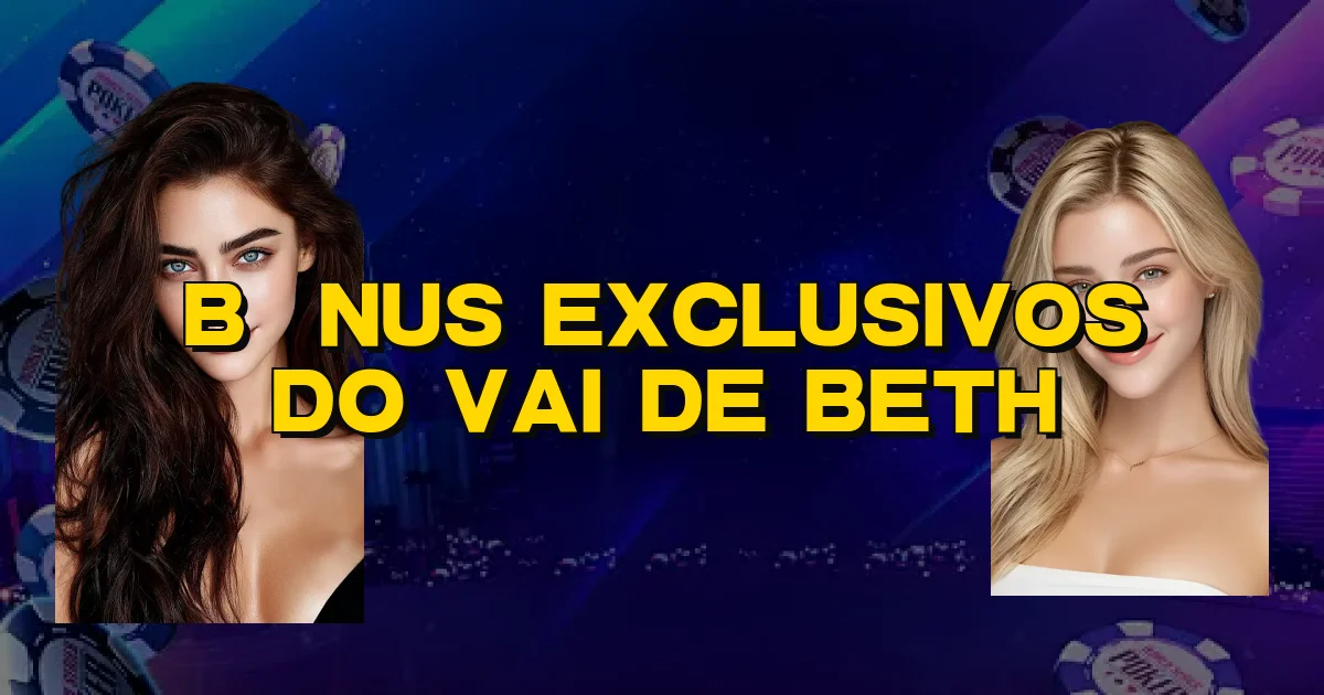 Bônus Exclusivos Do Vai De Beth Oficial