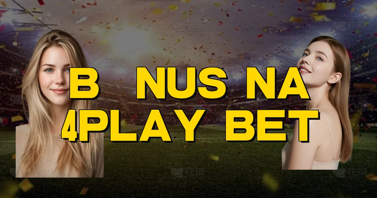 Bônus Na 4Play Bet Oficial