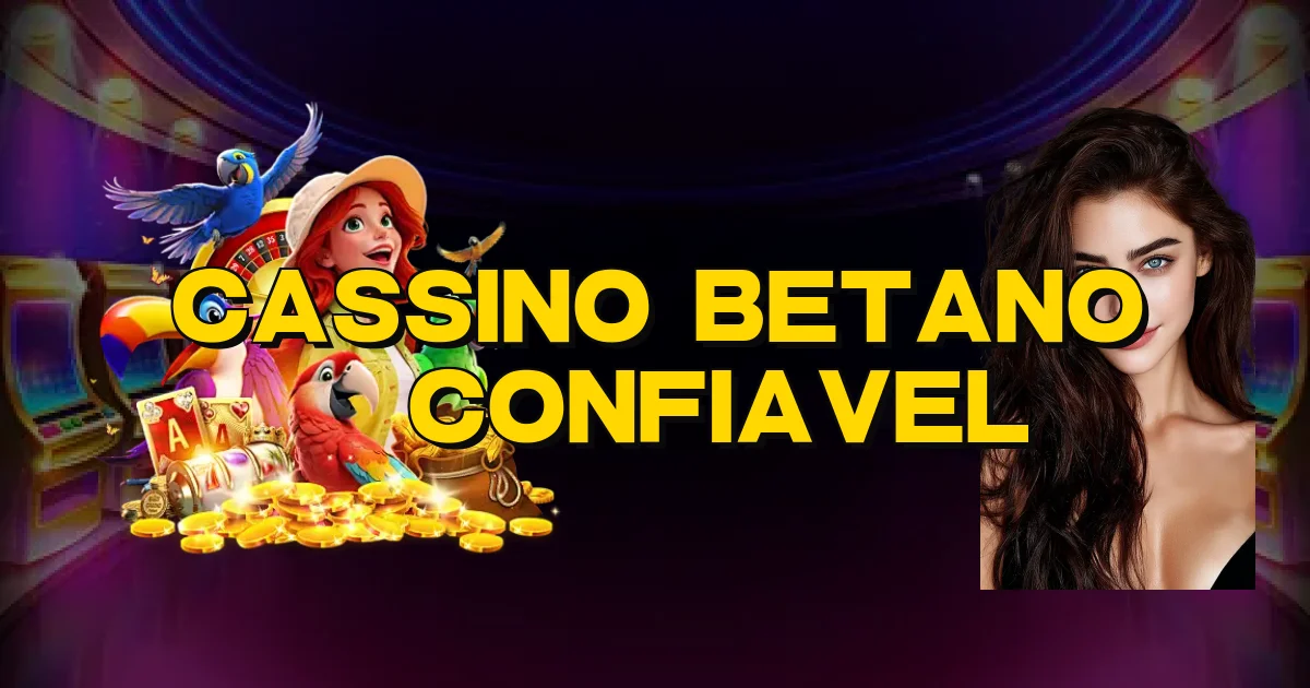 Cassino Betano É Confiavel Oficial