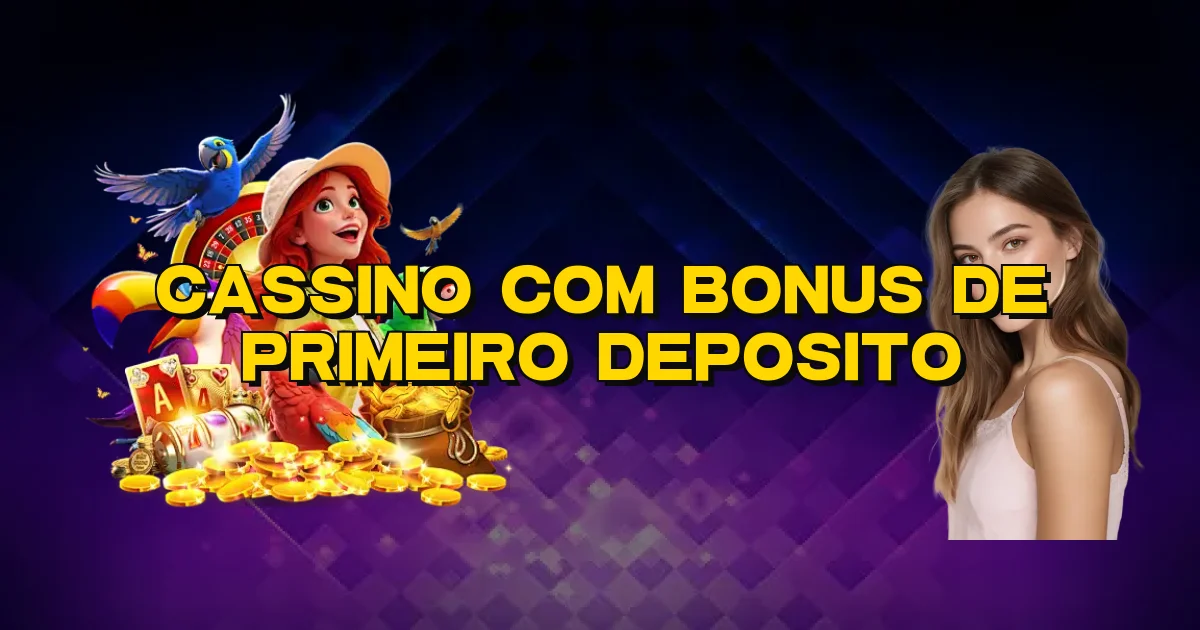 Cassino Com Bonus De Primeiro Deposito Oficial