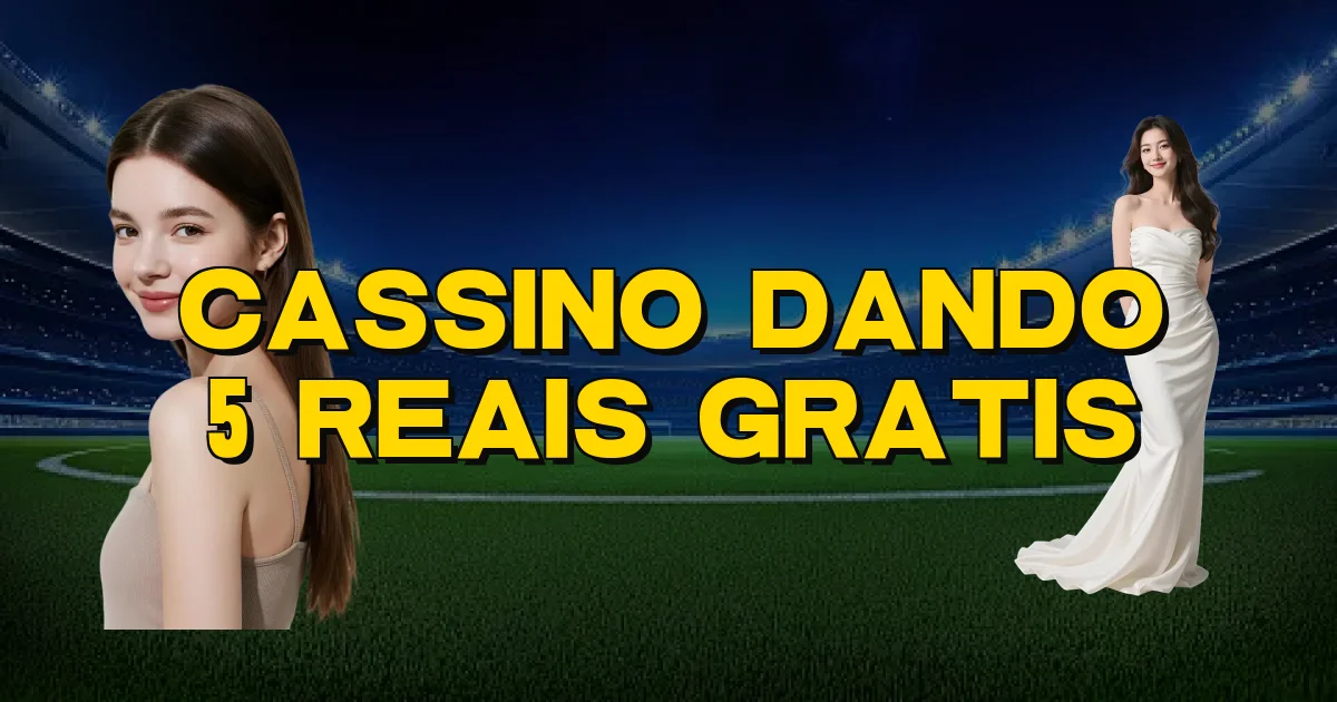 Cassino Dando 5 Reais Gratis Oficial