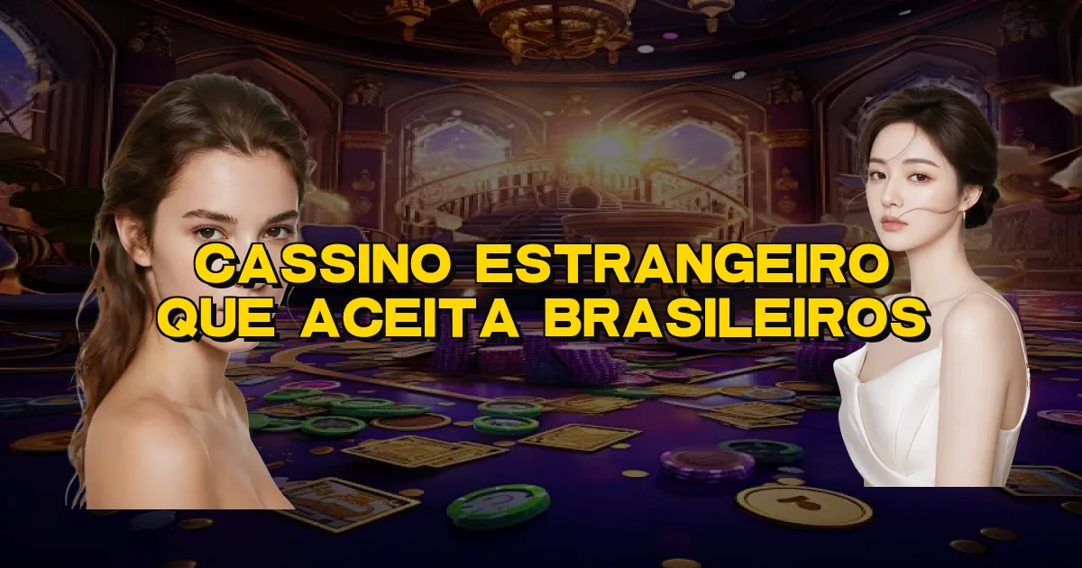 Cassino Estrangeiro Que Aceita Brasileiros Oficial