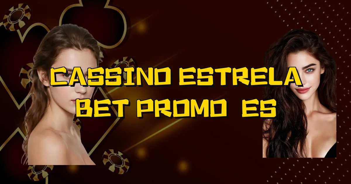Cassino Estrela Bet Promoções Oficial