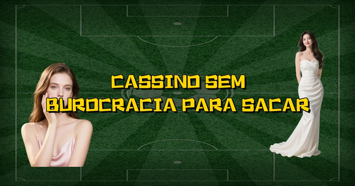 Cassino Sem Burocracia Para Sacar Oficial