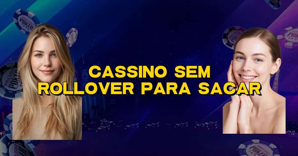 Cassino Sem Rollover Para Sacar Oficial