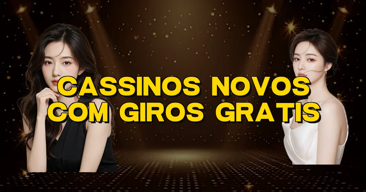 Cassinos Novos Com Giros Gratis Oficial