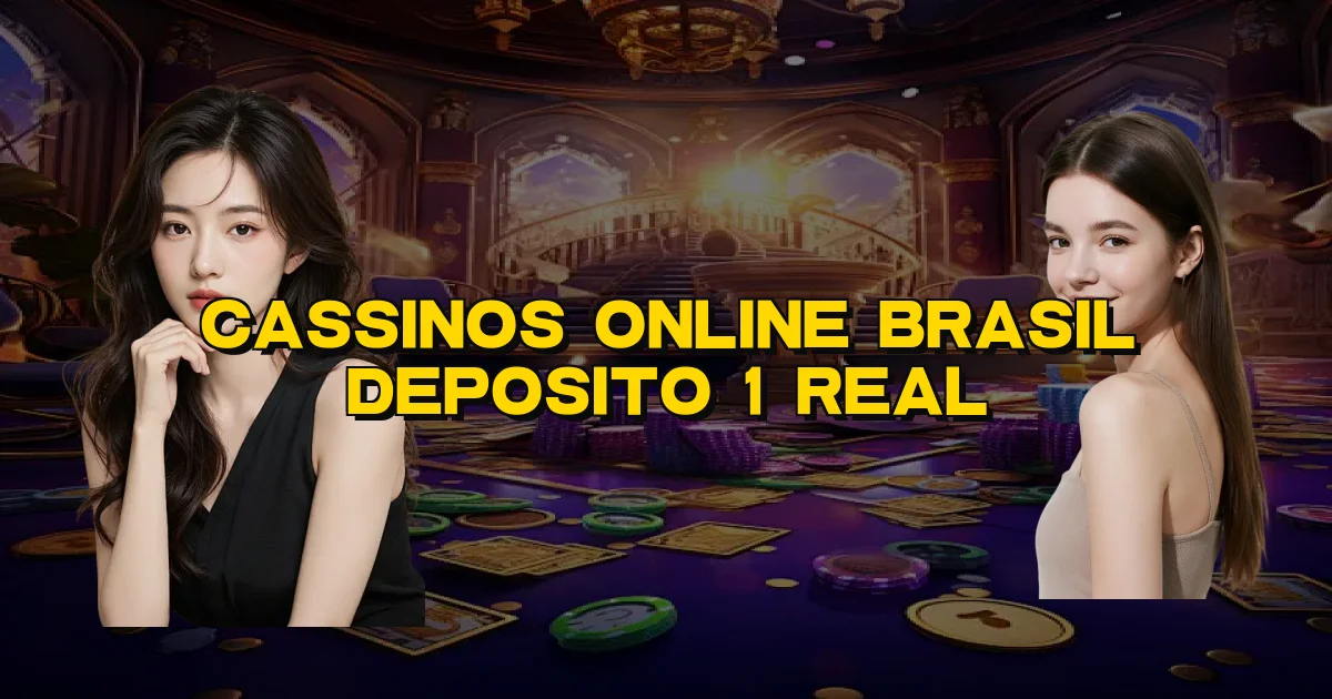 Cassinos Online Brasil Deposito 1 Real Oficial