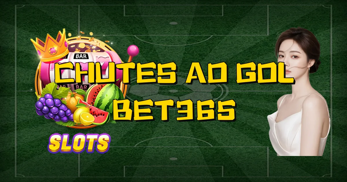 Chutes Ao Gol Bet365 Oficial