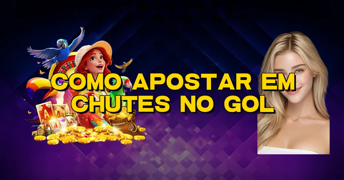 Como Apostar Em Chutes No Gol Oficial