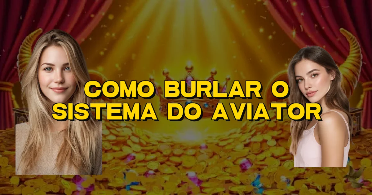 Como Burlar O Sistema Do Aviator Oficial