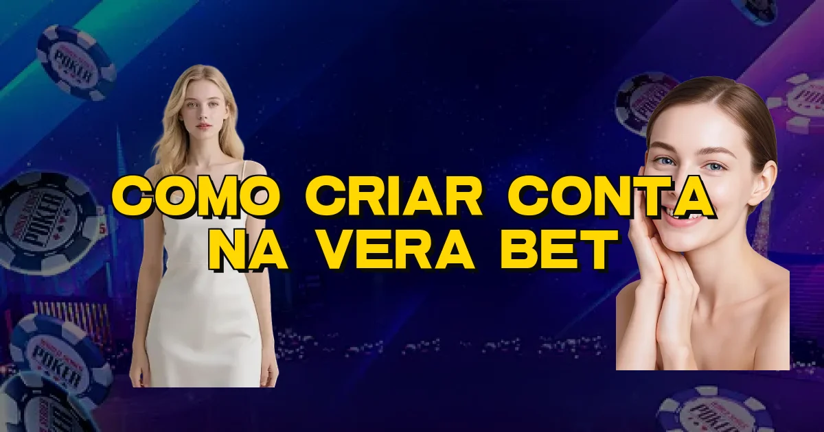 Como Criar Conta Na Vera Bet Oficial