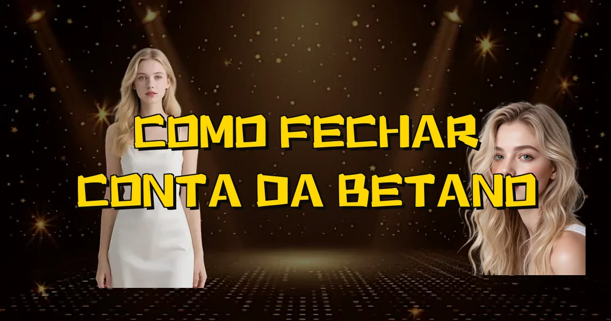 Como Fechar Conta Da Betano Oficial