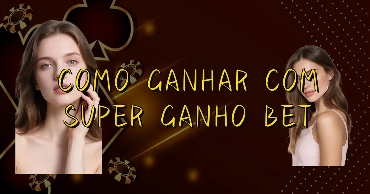 Como Ganhar Com Super Ganho Bet Oficial