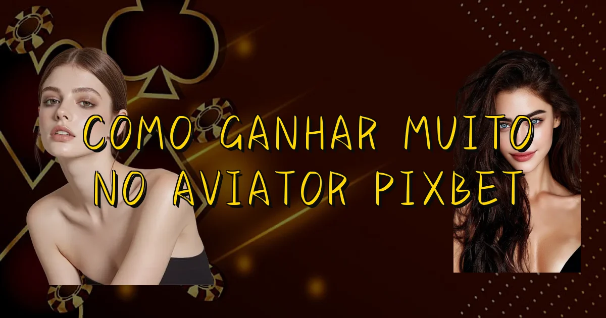 Como Ganhar Muito No Aviator Pixbet Oficial
