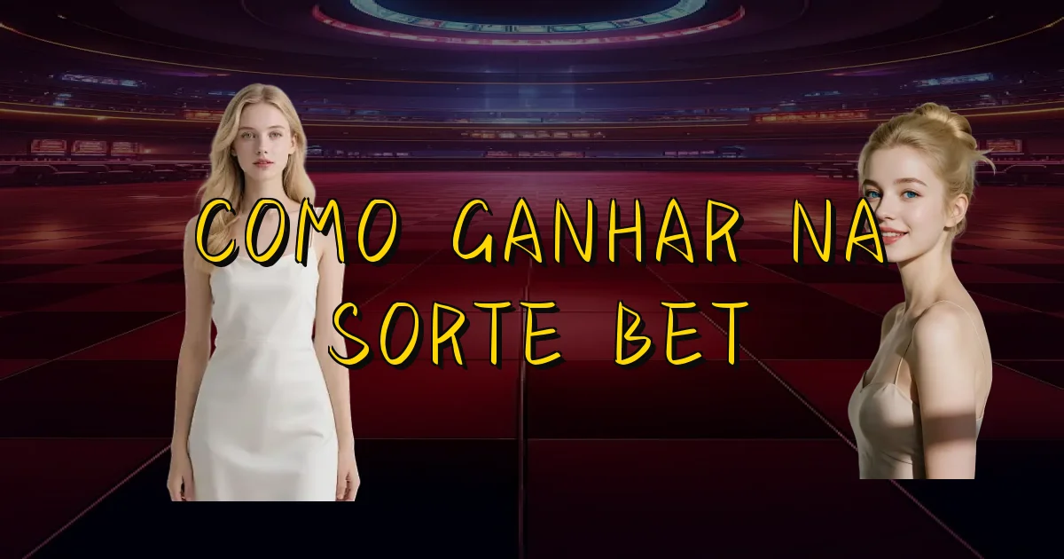 Como Ganhar Na Sorte Bet Oficial