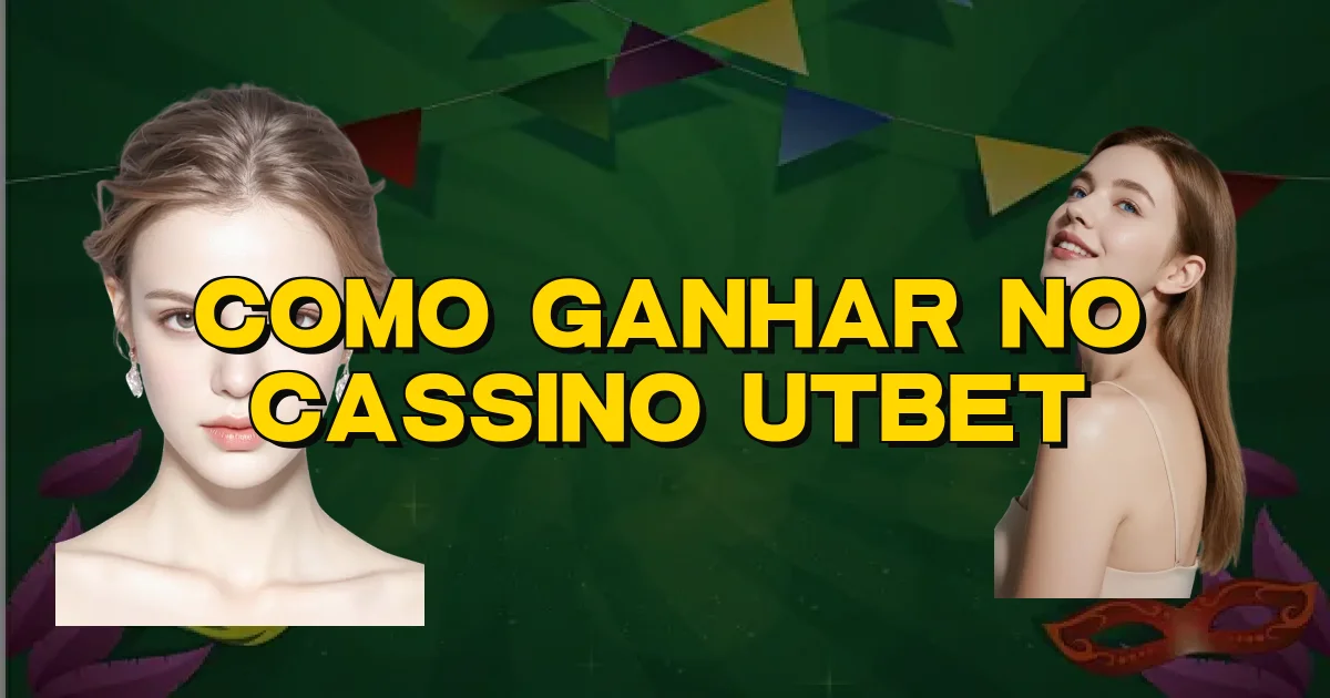 Como Ganhar No Cassino Utbet Oficial
