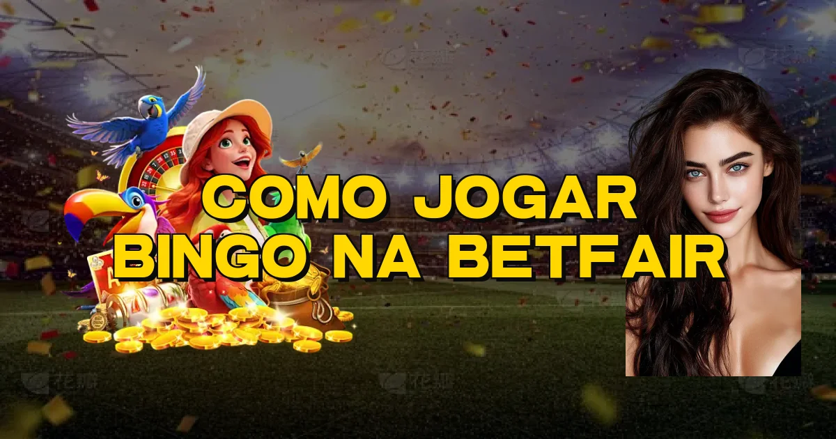 Como Jogar Bingo Na Betfair Oficial