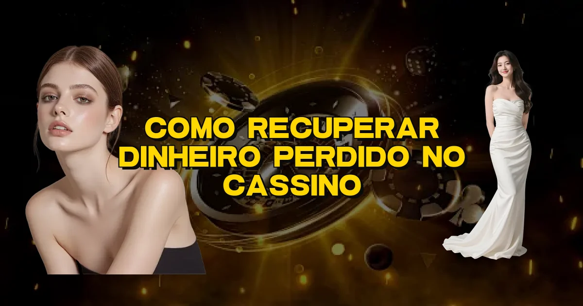 Como Recuperar Dinheiro Perdido No Cassino Oficial