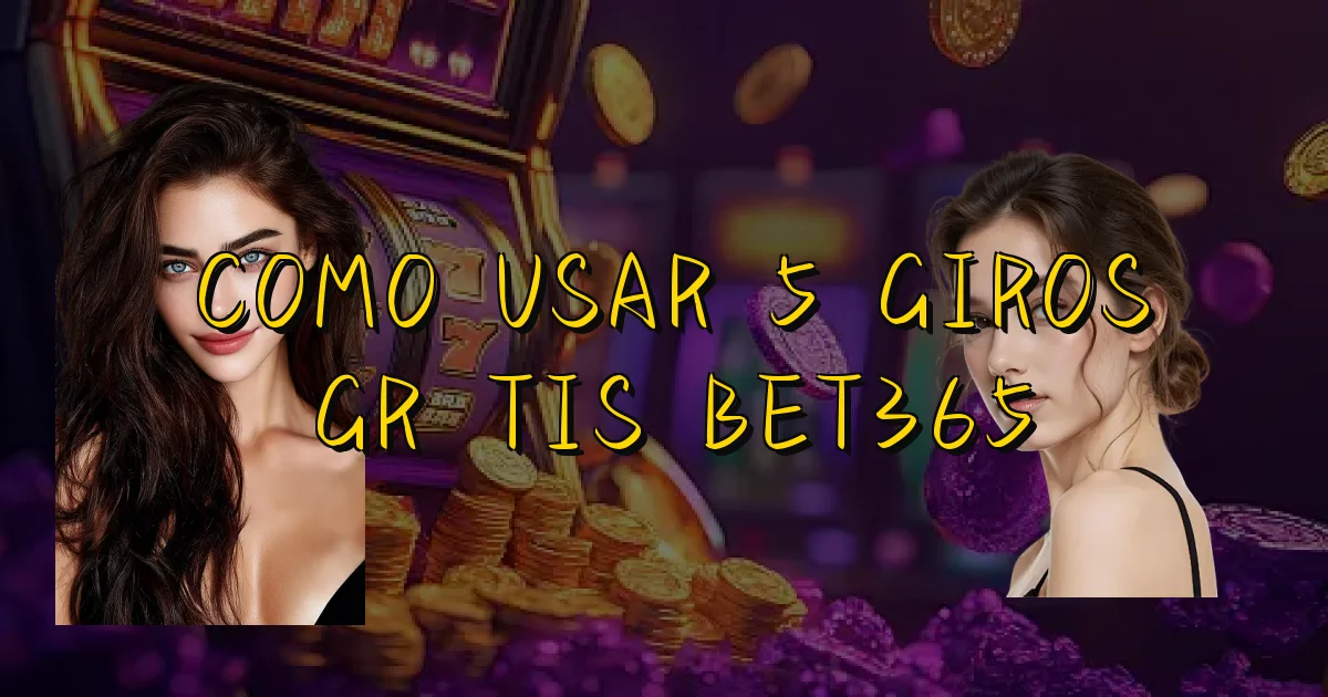 Como Usar 5 Giros Grátis Bet365 Oficial