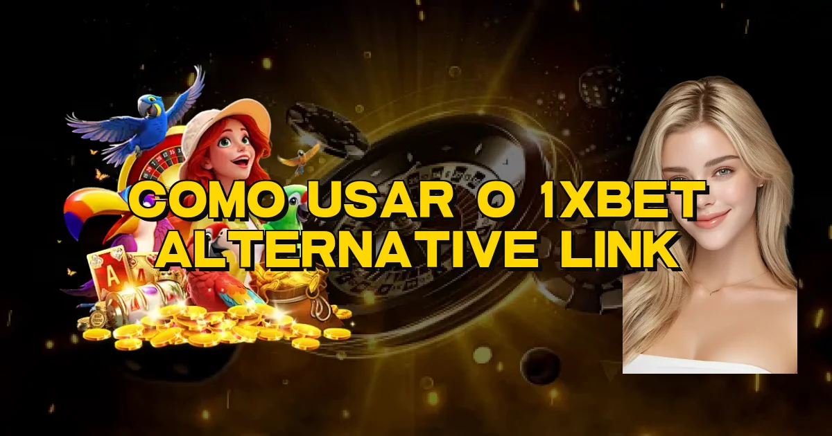 Como Usar O 1Xbet Alternative Link Oficial