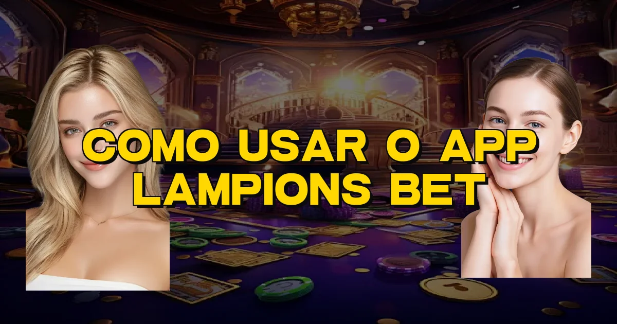 Como Usar O App Lampions Bet Oficial