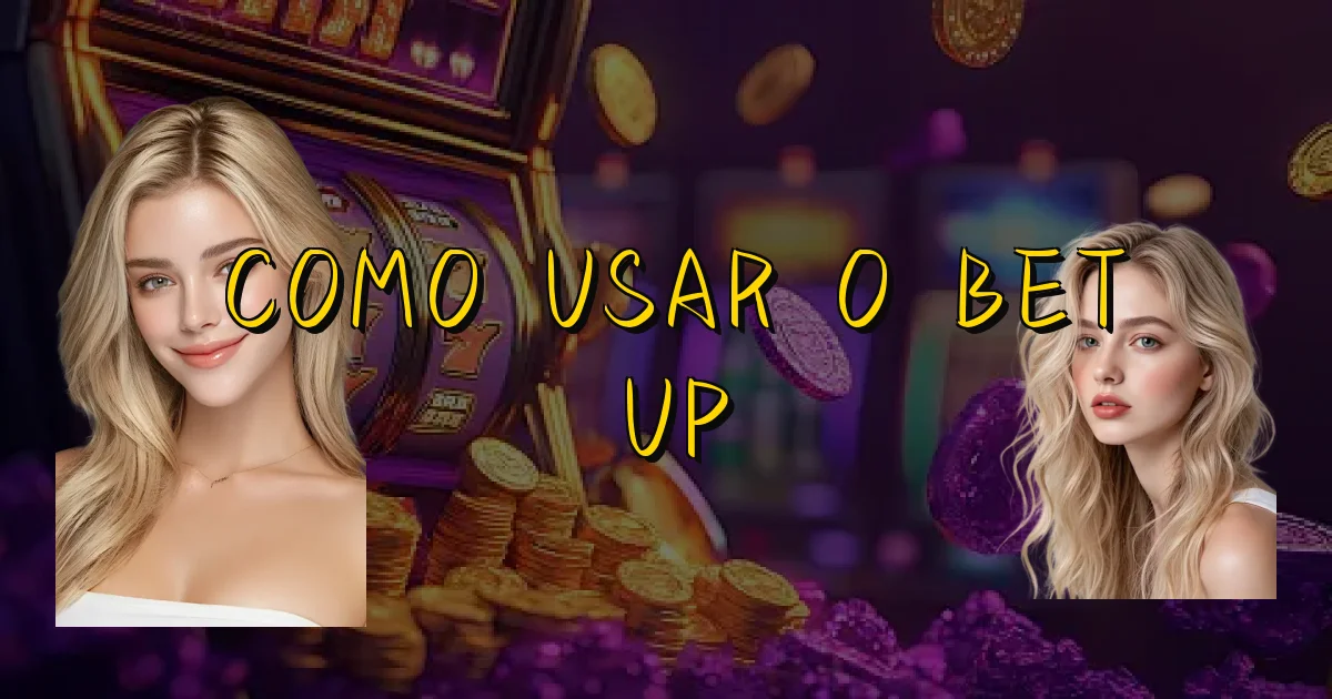 Como Usar O Bet Up Oficial
