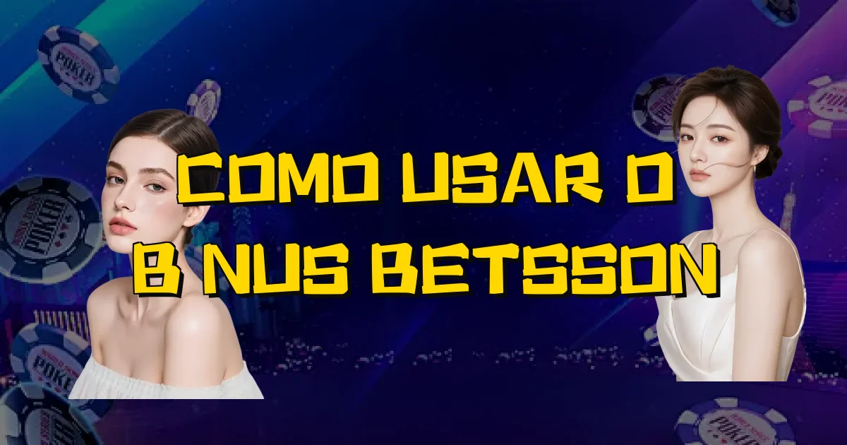 Como Usar O Bônus Betsson Oficial