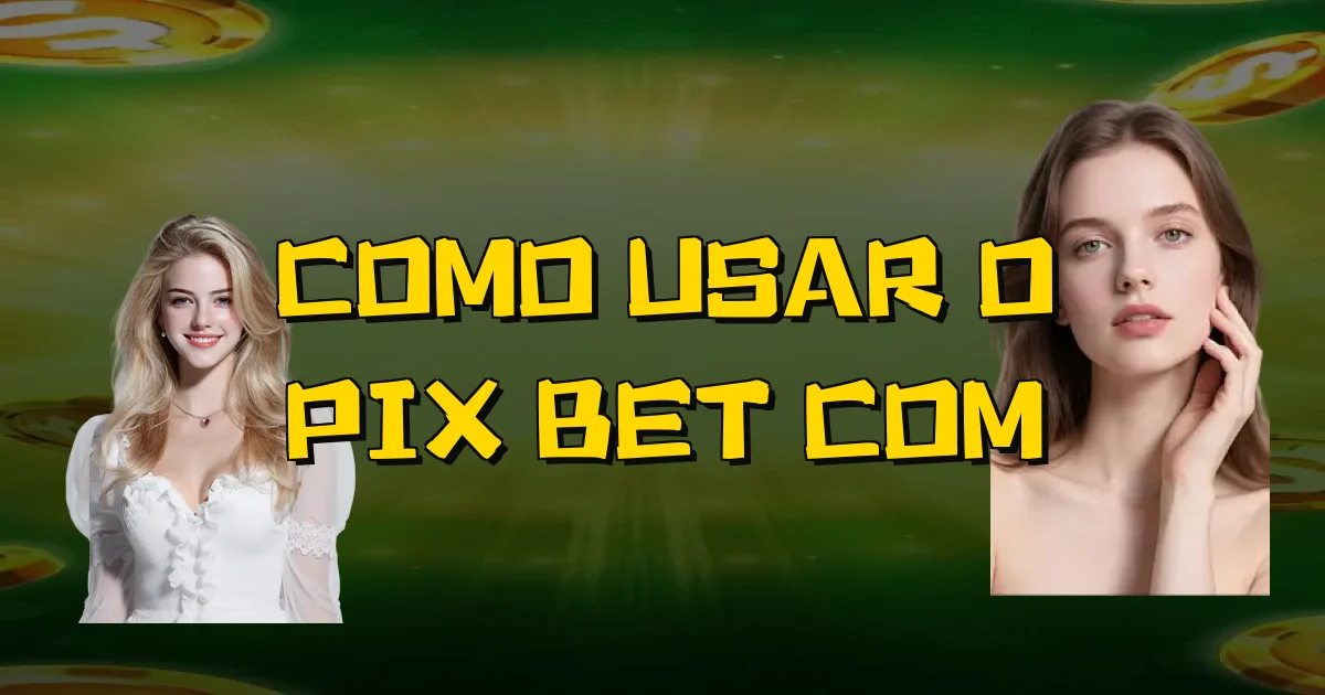 Como Usar O Pix Bet Com Oficial
