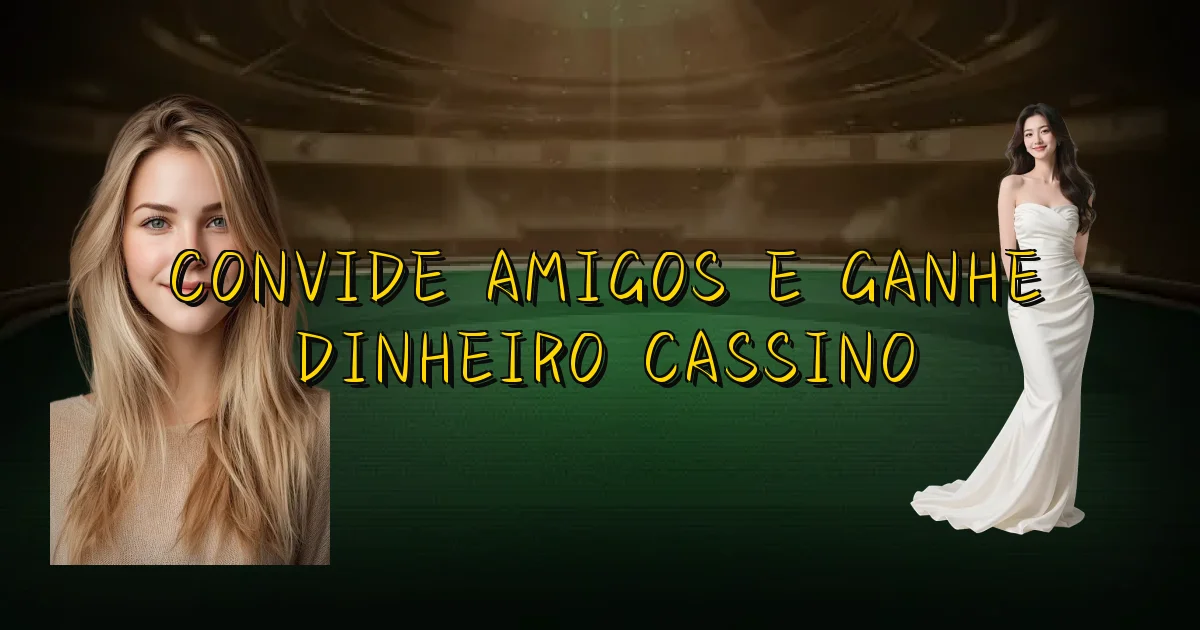 Convide Amigos E Ganhe Dinheiro Cassino Oficial