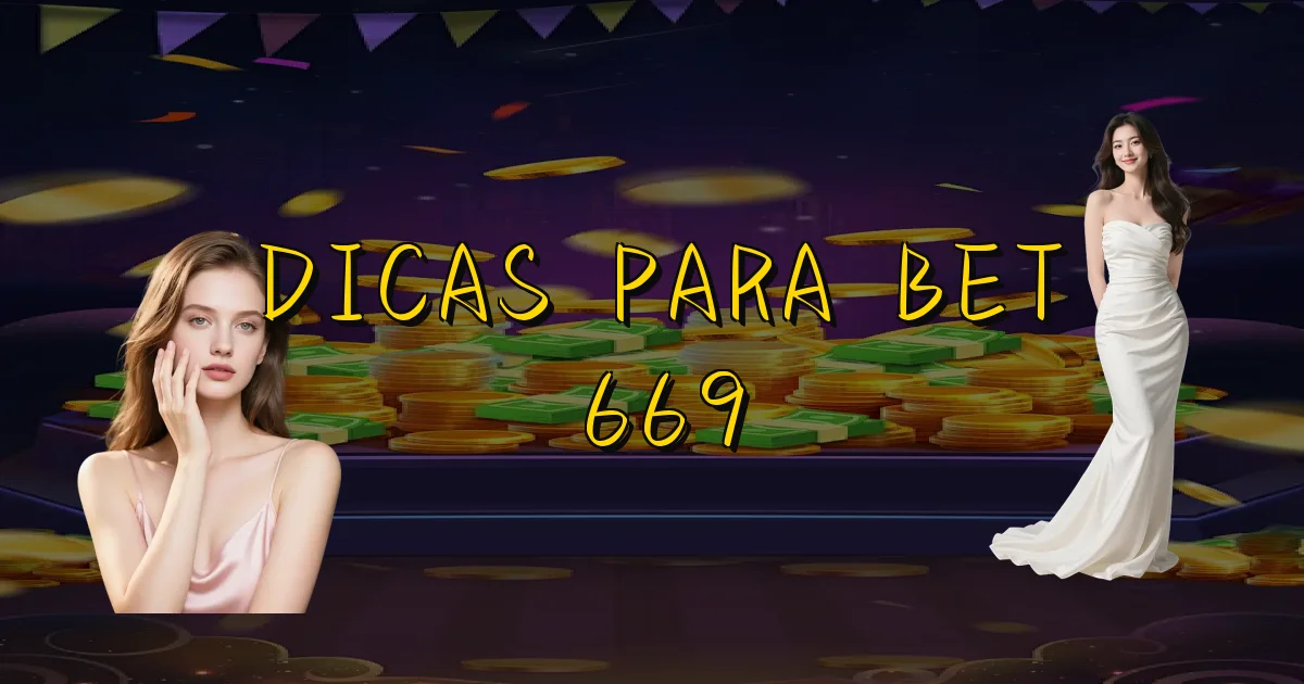 Dicas Para Bet 669 Oficial