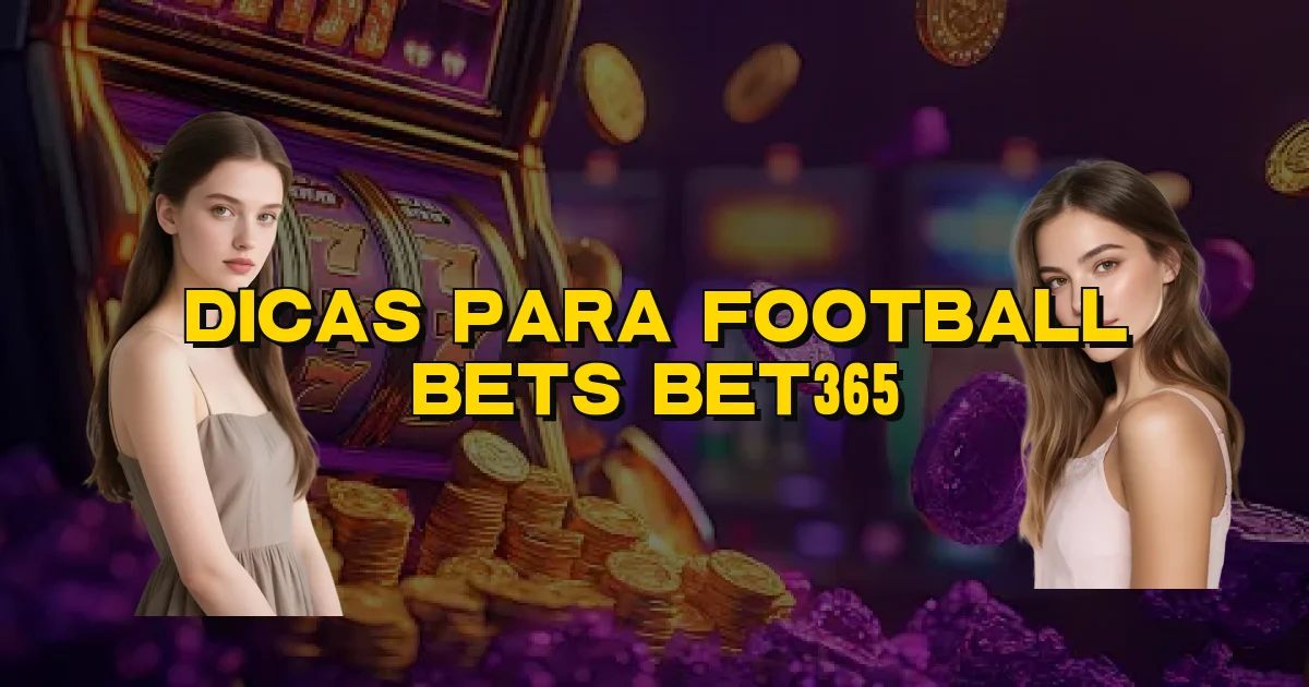 Dicas Para Football Bets Bet365 Oficial